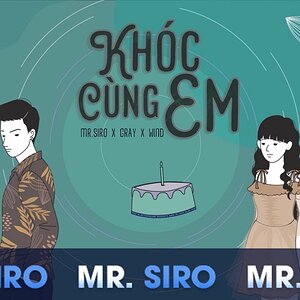 Khóc Cùng Em (Lyrics videos) | Mr. Siro x Gray x Wind