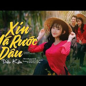 Anh Ơi..? Nắng Mưa Dãi Dầu..Về Nhà Xin Má Rước Dâu - XIN MÁ RƯỚC DÂU - DIỆU KIÊN  |  VIDEO MV 4K